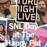 Saturday Night Live Day at The Happy Pot