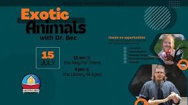 Exotic Amimals with Dr. Bec