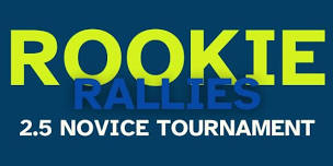 Rookie Rallies - 2.5 Novice Tournament