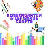 Kindergarten & 1st Grade Crafts