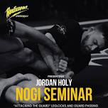 Jordan Holy NoGi Seminar