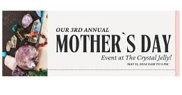 3rd Annual Mother's Day Event at The Crystal Jelly