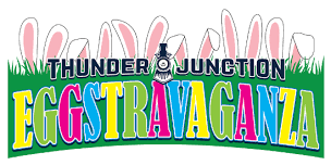 Thunder Junction Eggstravaganza