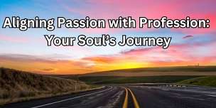 Aligning Passion with Profession:  Your Soul's Journey - Moncton