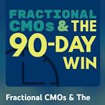 Season 2’s Podcast Episodes of “Fractional CMOs & The 90-Day Win”,