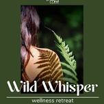 Wild Whisper Women's Wellness Retreat