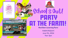 School's Out Party at the Farm!