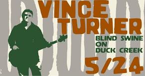 Vince Turner LIVE @ Blind Swine on Duck Creek❗️