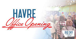 Havre Field Office Opening!