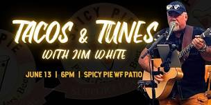 Tacos & Tunes at Spicy Pie WF: Jim White!