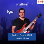 Don't miss Igal's performance on Friday, 7 June 2024, from 18:00 to 21:00