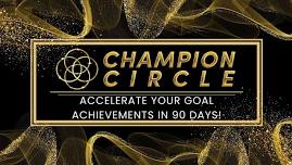 Champion Circle Virtual Roundtable: Achieve Anything In 90 Days!