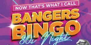 BANGERS BINGO - 80s Night