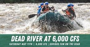 Dead River at 6,000 CFS