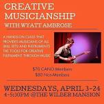 Creative Musicianship with Wyatt Ambrose