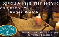 Spells For The Home - Conjured by Roger Welch - Friday Night -  May 24th