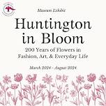 Museum Exhibit: Huntington in Bloom