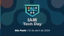 IAM Tech Day Brasil 2024