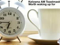 Kelowna AM Toastmasters - Worth Waking up for!