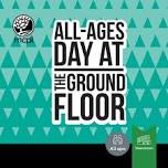 All-Ages Day at The Ground Floor