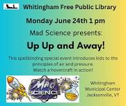 Mad Science Presents: Up, Up and Away! At Whitingham Free Public Library