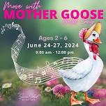 Move with Mother Goose (6/24-6/27)