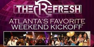 REFRESH FRIDAY   10 Luxe Buffet 5PM-8PM   PARTY TIL 2AM ,