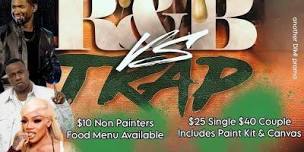 Trap vs R B Sip N Paint,