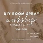 Room Spray + Natural Perfume Workshop — Sugared Beauty Bar