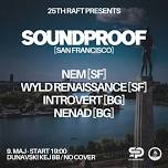 25th Raft Presents: Soundproof