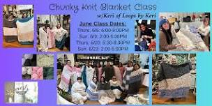 Chunky Knit Blanket Workshop w/Keri from Loops by Keri