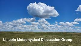 Lincoln Metaphysical Discussion Group Meeting