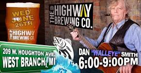 Dan "Walleye" Smith @ The Highway Brewing Co. - WEST BRANCH, MI