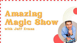 Amazing Magic Show with Jeff Evans