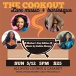 The Cookout: a live music burlesque show!