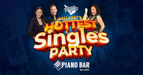 Ballarat's Hottest Singles Night - Presented by Piano Bar & PowerFM