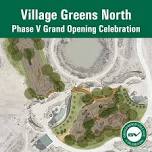 Village Greens North Phase V Grand Opening