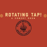 Rotating Tap Comedy