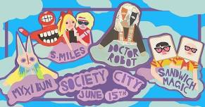 Doctor Robot, S.miles, Myxi Bun & Sandwich Magic at Society City