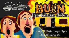 Burn the House Down: a live theatrical play at Sylver Spoon Dinner Theater