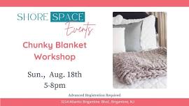 Chunky Blanket Workshop - August 18th