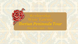 May Wednesday Wine Tasting: Iberian Peninsula Tour