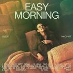 Eliot Maginot | Easy Morning