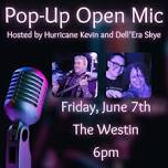 Pop-Up Open Mic at The Westin - hosted by Hurricane Kevin and Dell’Era Skye