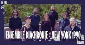 Ensemble Diachronie : New York 1990