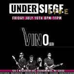 UNDER SIEGE LIVE at VINOS!