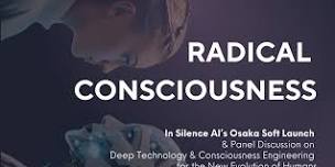 RADICAL CONSCIOUSNESS: In Silence AI's Osaka Soft Launch & Panel Discussion