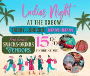 LADIES NIGHT @ The Oxbow Market!