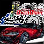 Friday Night OverDrive "Track Days at the Strip"