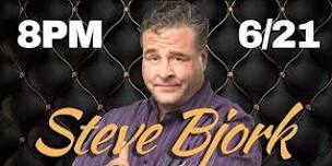 COMEDY SHOW - Headliner Steve Bjork!